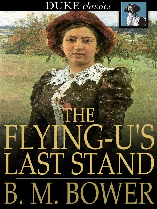 Title details for The Flying U's Last Stand by B. M. Bower - Available